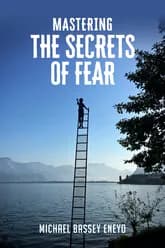 Mastering the Secrets of Fear