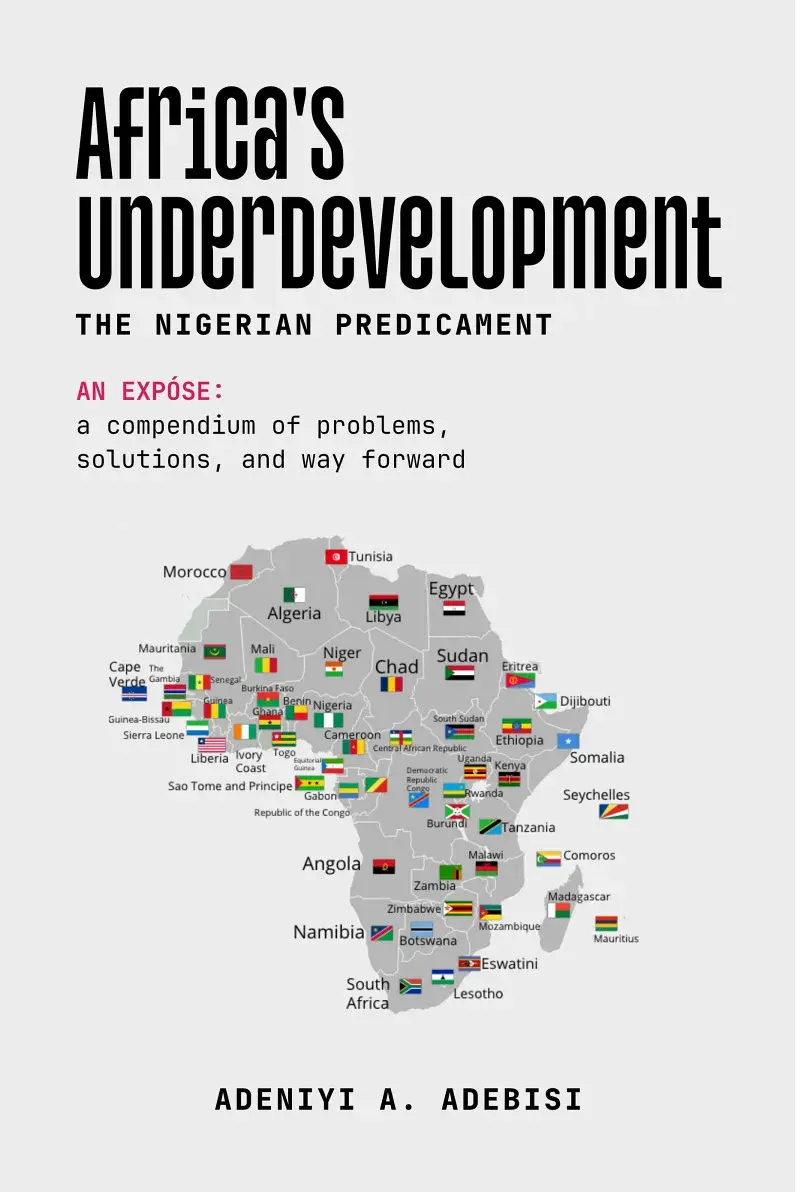 Africa's Underdevelopment: The Nigerian Predicament: A Compendium of Problems, Solutions, And A Way Forward by Adeniyi A. Adebisi – book cover