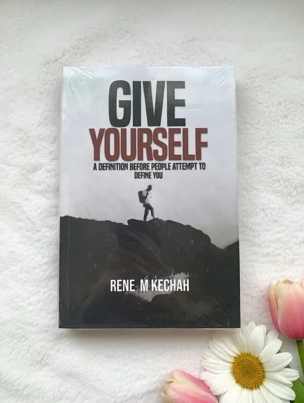 Give Yourself: A Definition Before People Attempt to Define You by Rene M. Kechah, book cover