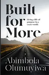 Cover of Built for More: Living a life of purpose in a crazy world by Abimbola Olumuyiwa, showing an open road